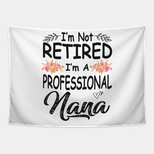 nana im not retired im a professional nana Tapestry