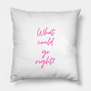 What could go right? Pillow