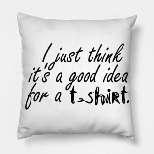 T-shirt Pillow