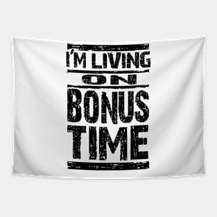 I'm Living on Bonus Time Tapestry