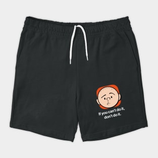 Karl Pilkington - If you can't do it, don't do it. Shorts