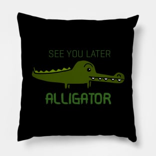 See You Later Alligator Pillow