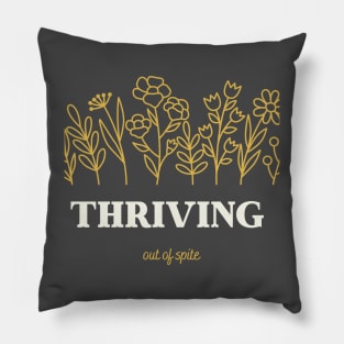 Thriving out of spite transparent Pillow