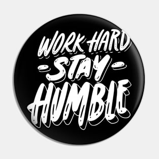 Work hard stay humble Pin