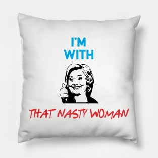 That Nasty Woman Pillow