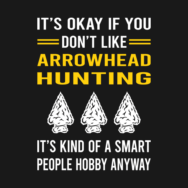 Smart People Hobby Arrowhead Hunter Hunting Arrowheads by Good Day