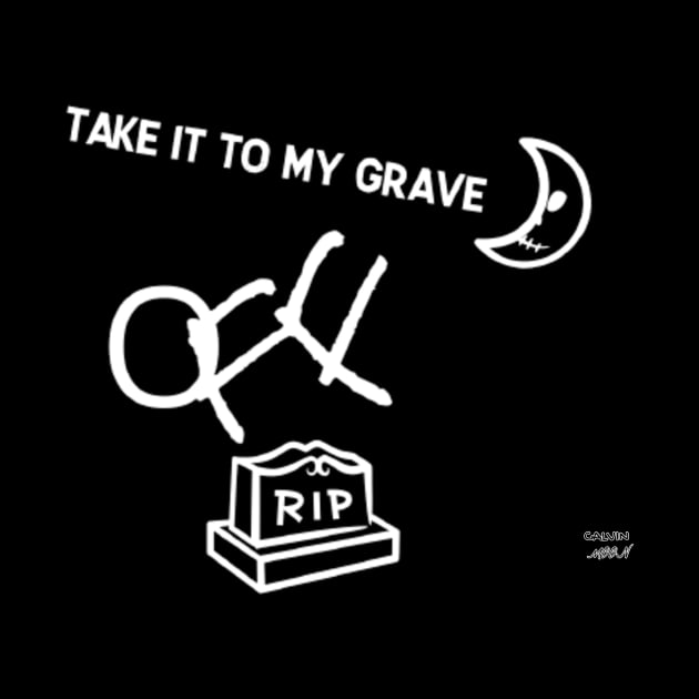 TAKE IT TO MY GRAVE OFF RIP (T-Shirt) by HUMANS TV