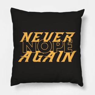 Say it loud say it proud, NOPE Never Again! T-Shirt Pillow