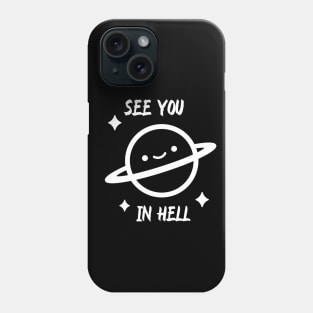 See you in hell Phone Case