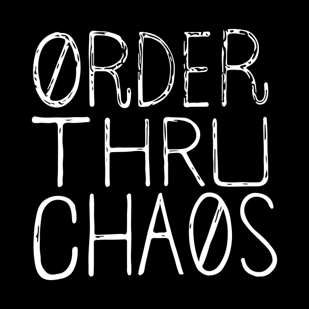 Order Thru Chaos by Moe Tees