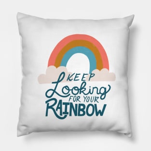 Keep Looking for Your Rainbow Pillow