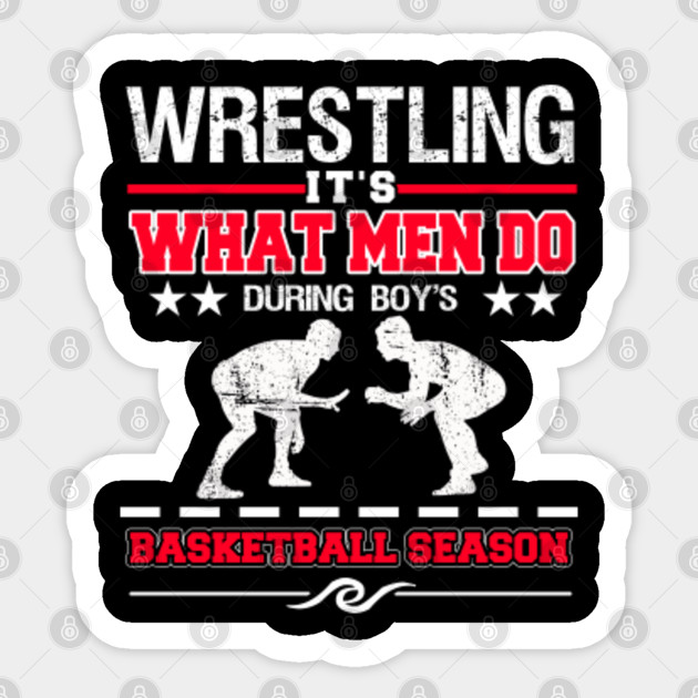 Wrestling It S What Men Do Funny Quotes Wrestler Funny Wrestler