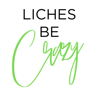 Liches be Crazy (black and green) T-Shirt