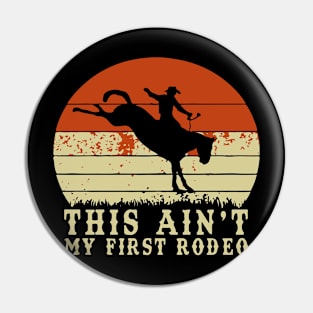 Ain't My First Rodeo Pin