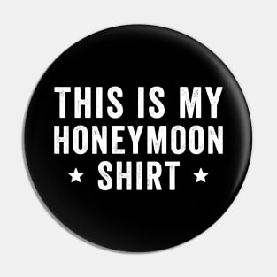 This is my honeymoon shirt Pin