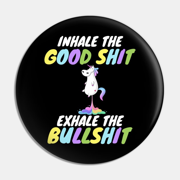 Inhale the Good Shit Exhale the Bullshit Pin by WorkMemes