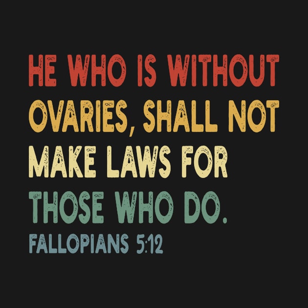 He Who Is Without Ovaries Shall Not Make Laws For Those Who Do by style flourish