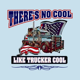 There's No Cool Like Trucker Cool Trucking design with Peterbilt truck T-Shirt