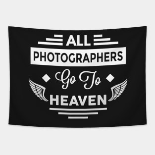 All Photographers Go To Heaven Tapestry