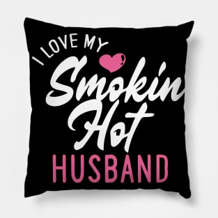 I Love My Smokin Hot Husband Pillow