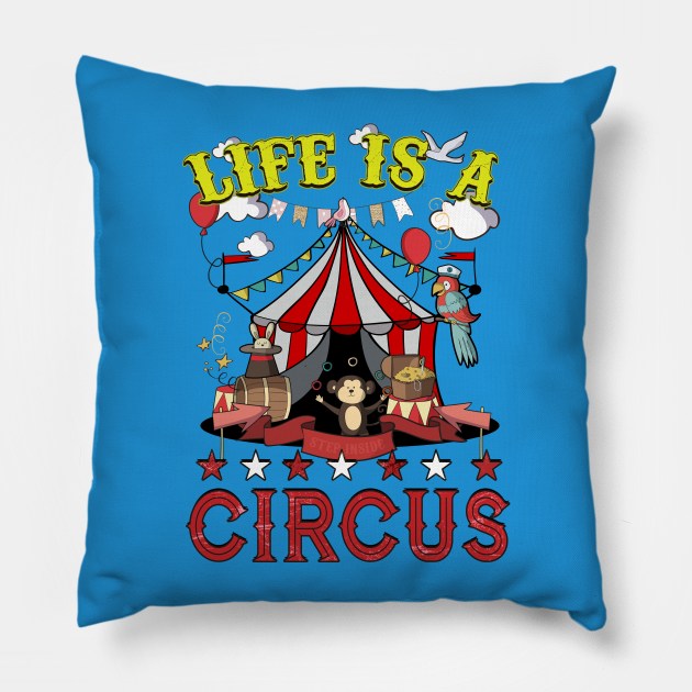 Life Is A Circus Pillow by underheaven