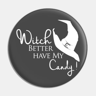 Witch Better Have My Candy Pin