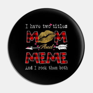 I Have Two Titles Mom And Meme And I Rock Them Both Leopard Lips Graphic Tees Shirt Lipstick Kiss  Mother's Day Gifts T-Shirt Pin