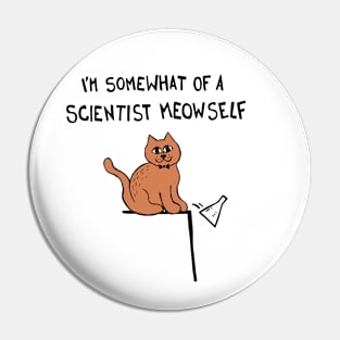 I'm Somewhat Of A Scientist Meowself / Myself Cat Pin