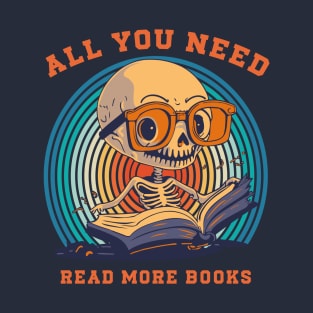 All You Need Read More Books T-Shirt