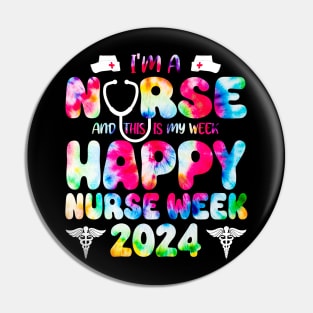 I'm A Nurse And This Is My Week Happy RN Nurse Week 2024 tie dye Pin