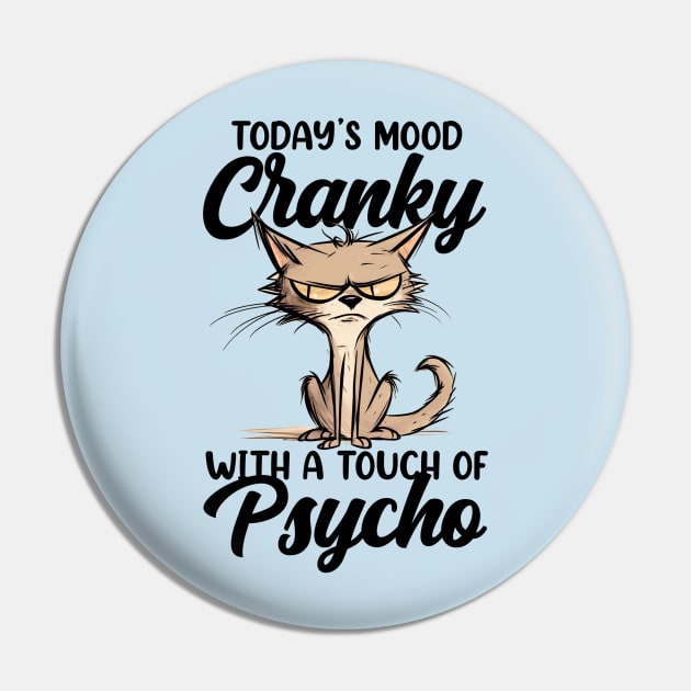 Today's Mood: Cranky With A Touch Of Psycho Pin by KayBee Gift Shop