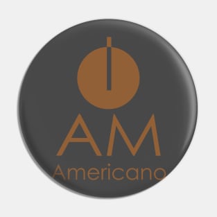 I Am Americano Pin