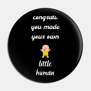 Congrats you made your own little human Pin