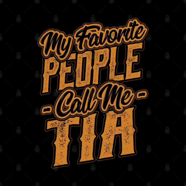 My Favorite People Call Me Tia Gift by aneisha