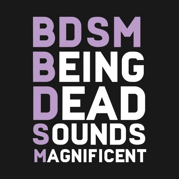 BDSM- BEING DEAD IS MAGNIFICENT by Eugenex