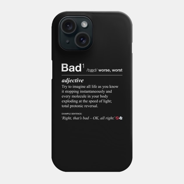 Ghostbusters definition of 'bad' (white version) Phone Case by andrew_kelly_uk@yahoo.co.uk