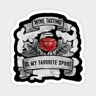 Wine Tasting Is My Favorite Sport Tee Tshirt Magnet