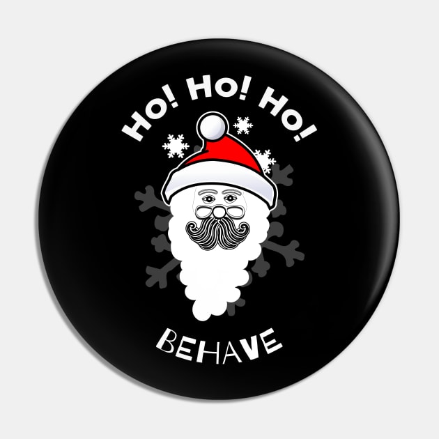 Ho, Ho, Ho Behave - Santa - Christmas Gift Idea Pin by No1YellowSoul