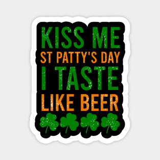 Kiss me st patty's day I taste like beer Magnet