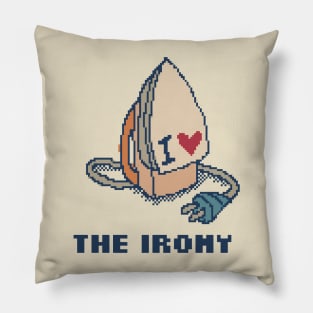 I Love The Irony Pillow