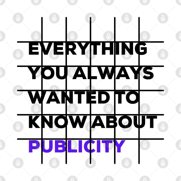 Everything you always wanted to know about publicity by Anik Arts