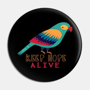 Motivational Parrot - Keep Hope Alive - Parrot Pin