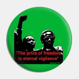 Desmond Tutu quote - "The price of freedom is eternal vigilance" Pin