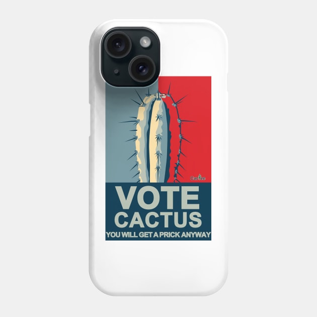 VOTE CACTUS You Will Get a Prick Anyway Phone Case by Cactee