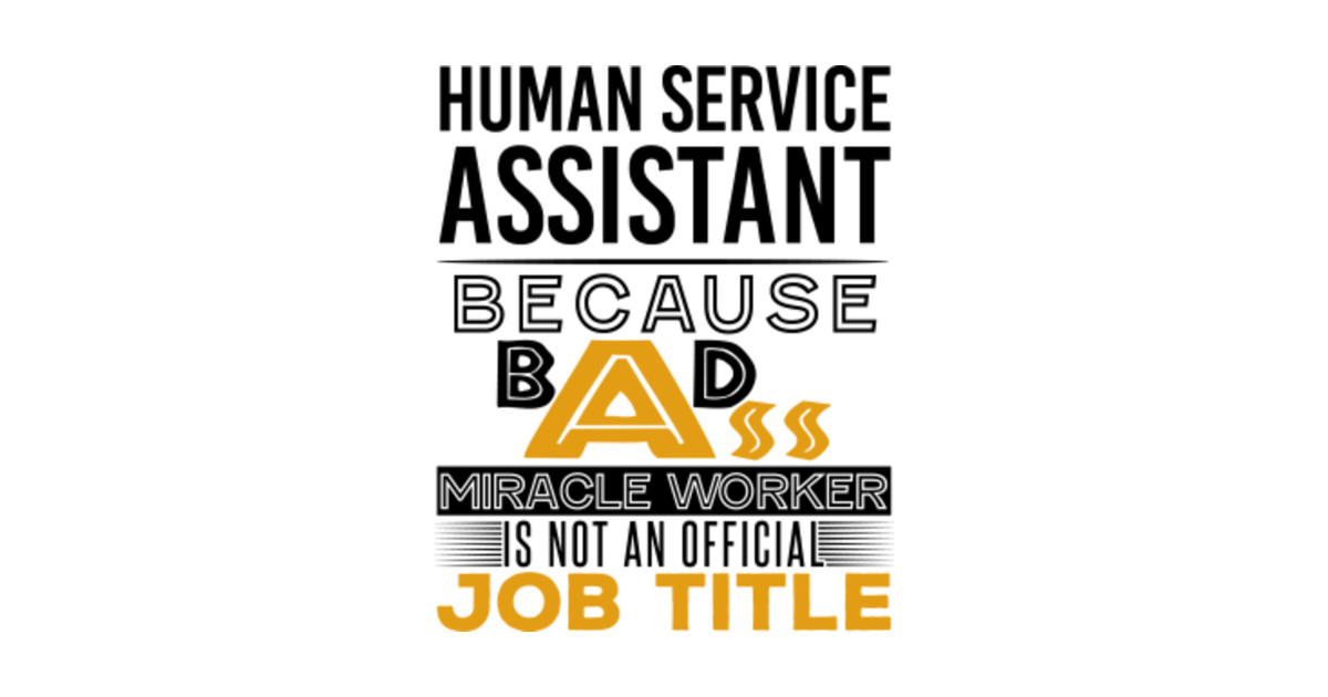 human service assistant badass job title human services assistant