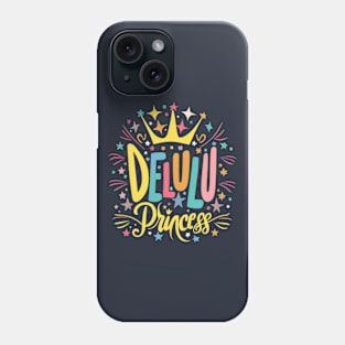 Delulu princess Phone Case