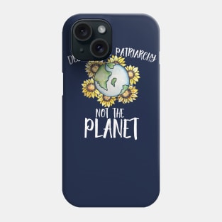 Destroy the patriarchy not the planet Phone Case