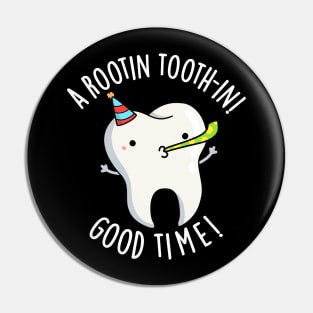 Rootin Toothin Good Time Funny Dental Tooth Pun Pin