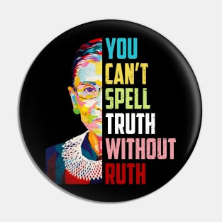 You Can't Spell Truth Without Ruth Notorious Rbg Quote Pin