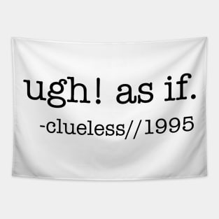 Ugh! As if! Tapestry